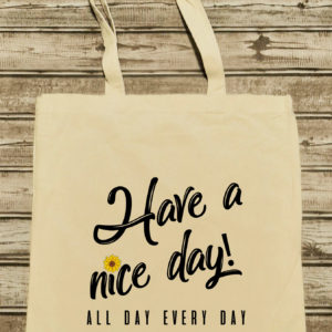 Have a Nice Day Tote Bag Small