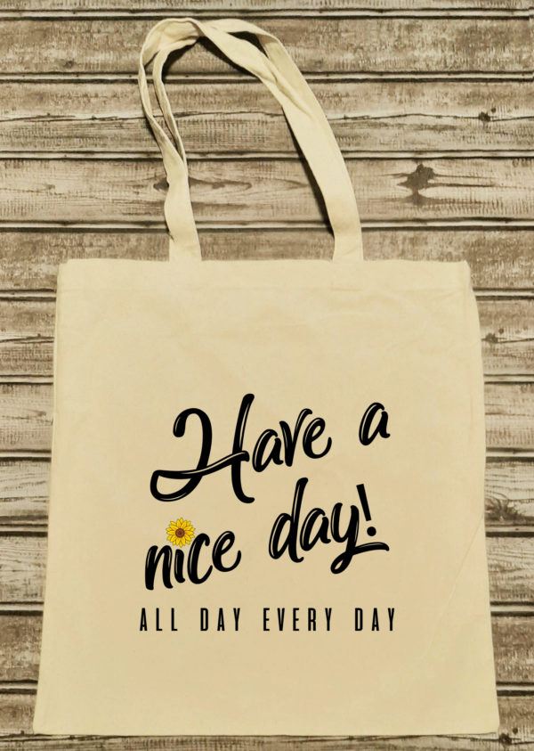 Have a Nice Day Tote Bag Small